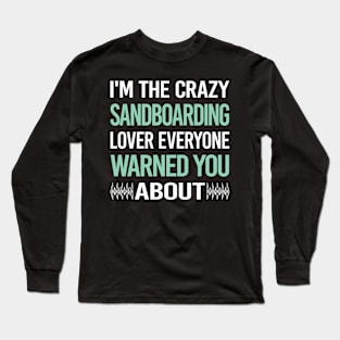 Crazy Lover Sandboarding Sandboard Sandboarder Sand Dune Surfing Boarding Long Sleeve T-Shirt